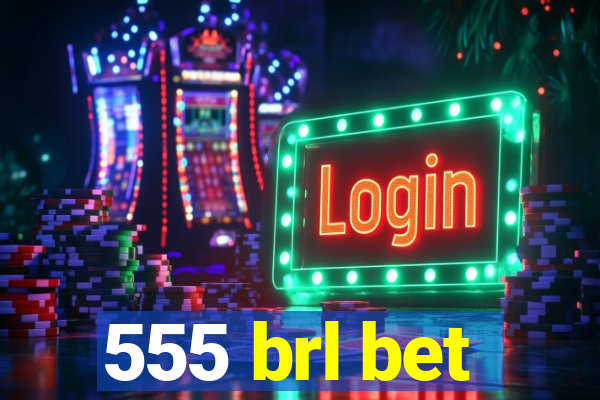 555 brl bet